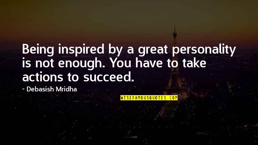 Emergia Call Quotes By Debasish Mridha: Being inspired by a great personality is not