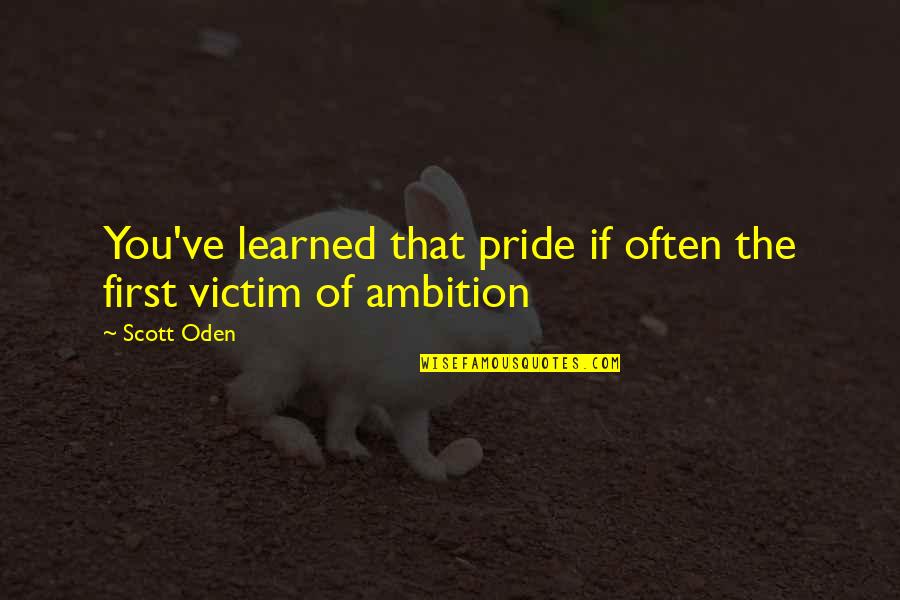 Emergia Call Quotes By Scott Oden: You've learned that pride if often the first