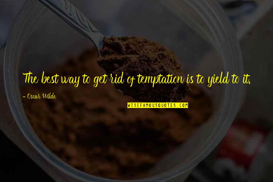 Emerging India Quotes By Oscar Wilde: The best way to get rid of temptation