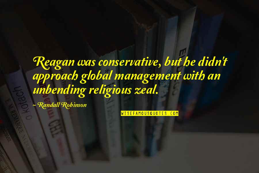 Emerging India Quotes By Randall Robinson: Reagan was conservative, but he didn't approach global