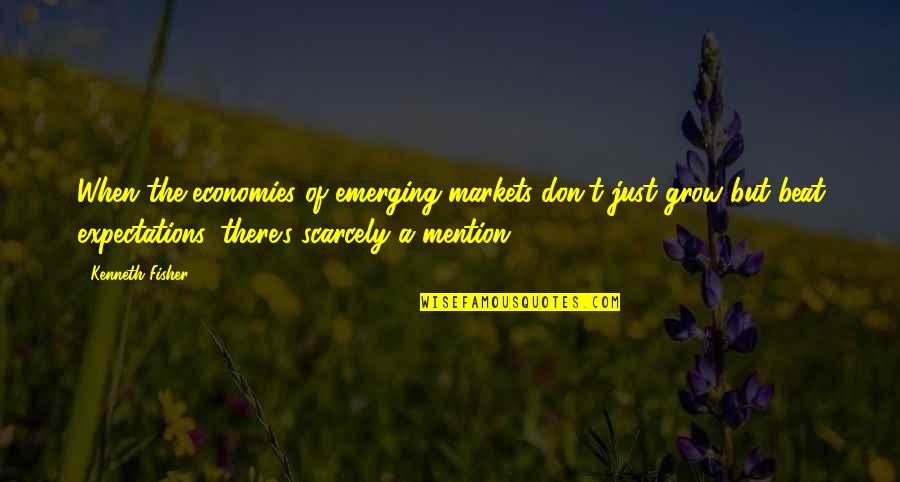 Emerging Markets Quotes By Kenneth Fisher: When the economies of emerging markets don't just Emerging Markets Quotes By Kenneth Fisher: When the economies of emerging markets don't just