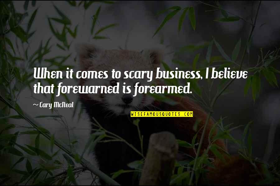 Emerging Victorious Quotes By Cary McNeal: When it comes to scary business, I believe