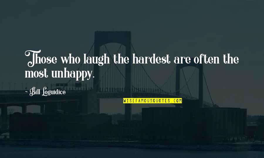 Emerick Quotes By Bill Loguidice: Those who laugh the hardest are often the Emerick Quotes By Bill Loguidice: Those who laugh the hardest are often the