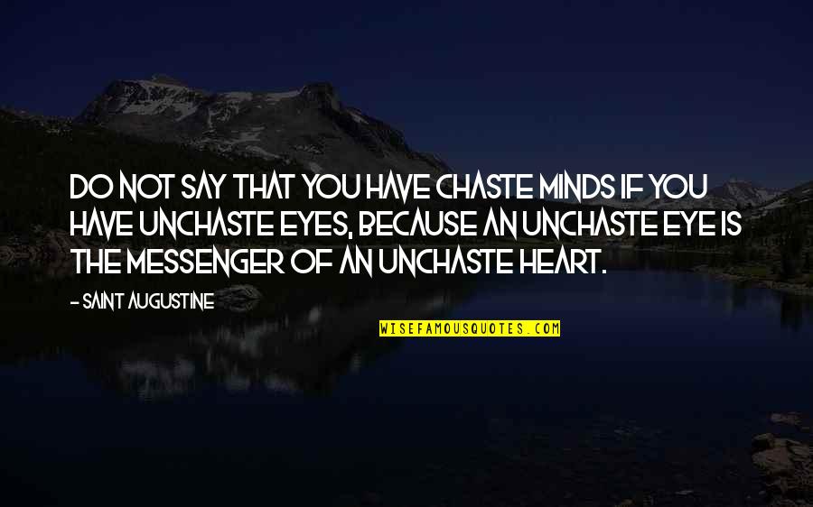 Emerson Barrett Quotes By Saint Augustine: Do not say that you have chaste minds Emerson Barrett Quotes By Saint Augustine: Do not say that you have chaste minds