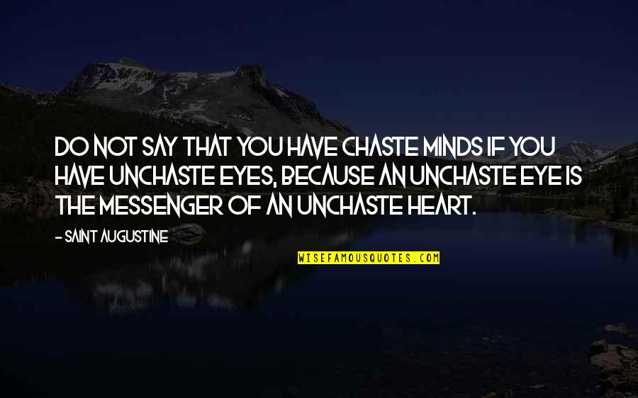 Emerson Barrett Quotes By Saint Augustine: Do not say that you have chaste minds