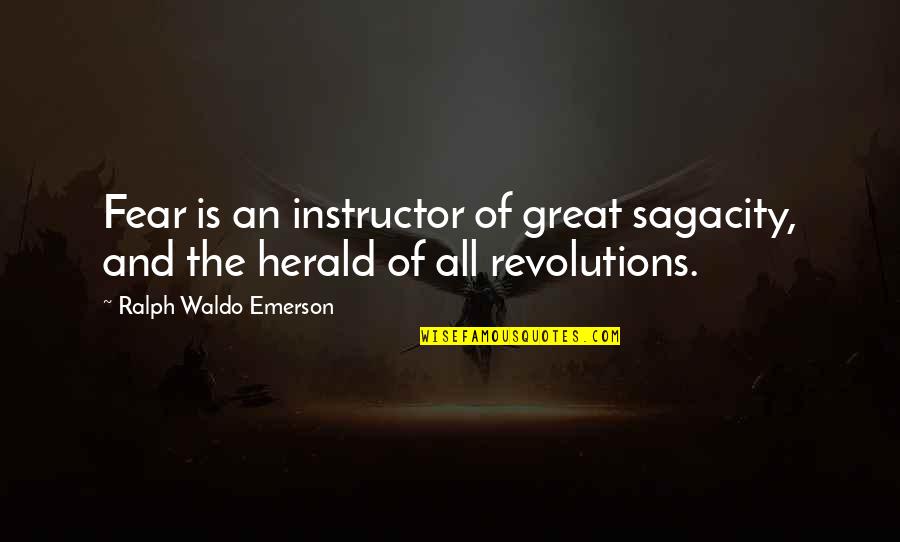 Emerson Fear Quotes By Ralph Waldo Emerson: Fear is an instructor of great sagacity, and