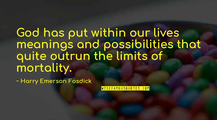 Emerson Fosdick Quotes By Harry Emerson Fosdick: God has put within our lives meanings and