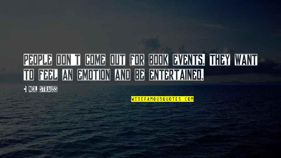 Emerson Hobgoblin Quotes By Neil Strauss: People don't come out for book events. They