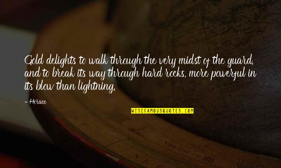 Emersonian Oversoul Quotes By Horace: Gold delights to walk through the very midst Emersonian Oversoul Quotes By Horace: Gold delights to walk through the very midst