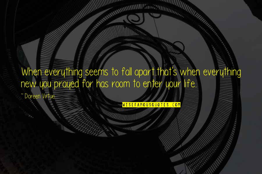 Emersonian Quotes By Doreen Virtue: When everything seems to fall apart..that's when everything