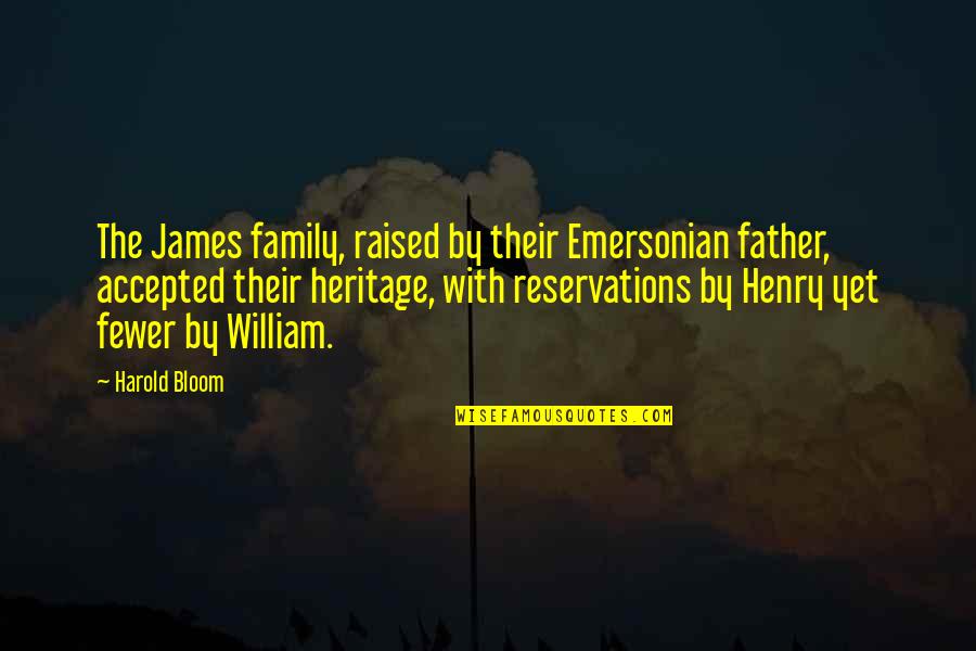 Emersonian Quotes By Harold Bloom: The James family, raised by their Emersonian father,
