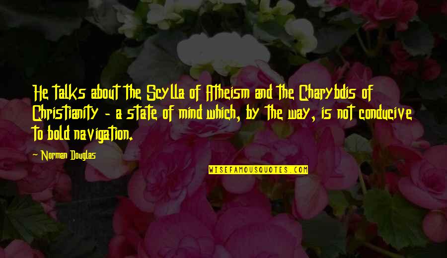 Emersonian Quotes By Norman Douglas: He talks about the Scylla of Atheism and