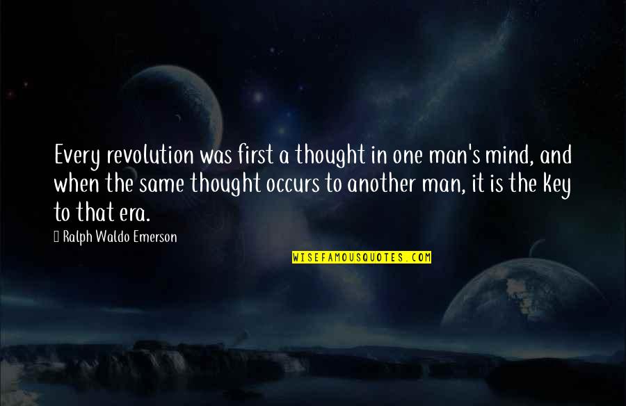 Emerson's Quotes By Ralph Waldo Emerson: Every revolution was first a thought in one