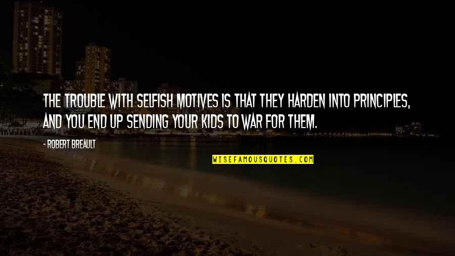 Emesimi Quotes By Robert Breault: The trouble with selfish motives is that they Emesimi Quotes By Robert Breault: The trouble with selfish motives is that they