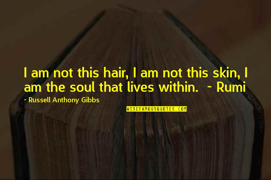 Emeson Middle School Quotes By Russell Anthony Gibbs: I am not this hair, I am not Emeson Middle School Quotes By Russell Anthony Gibbs: I am not this hair, I am not