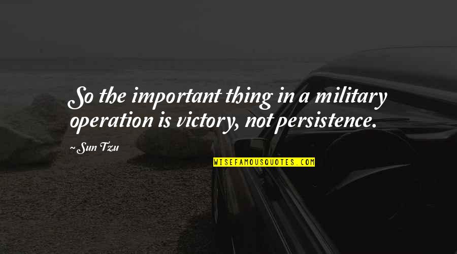 Emeterio Quotes By Sun Tzu: So the important thing in a military operation