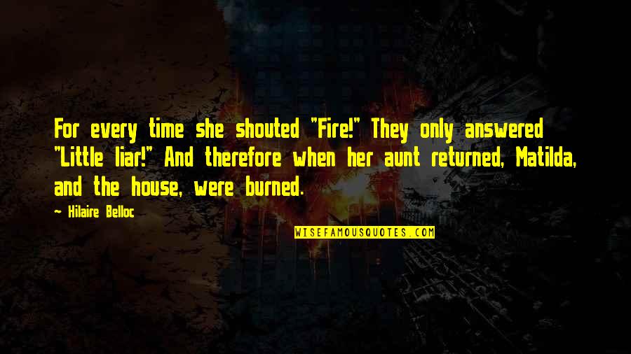 Emfscientist Quotes By Hilaire Belloc: For every time she shouted "Fire!" They only