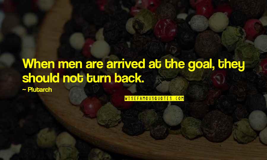 Emgee Hawaiian Quotes By Plutarch: When men are arrived at the goal, they