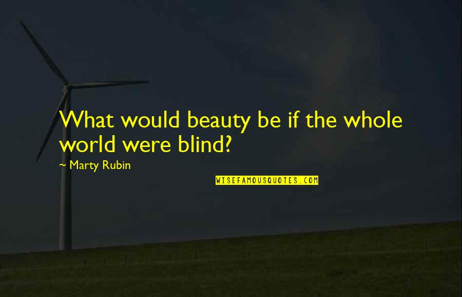Emgoldex Quotes By Marty Rubin: What would beauty be if the whole world