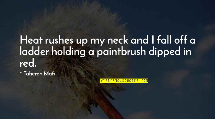 Emicina Quotes By Tahereh Mafi: Heat rushes up my neck and I fall