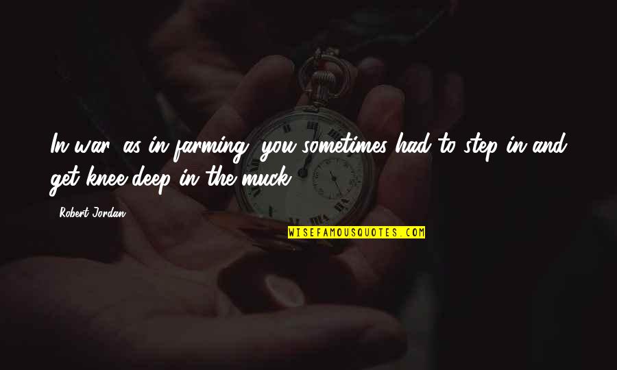Emidio Tucci Quotes By Robert Jordan: In war, as in farming, you sometimes had