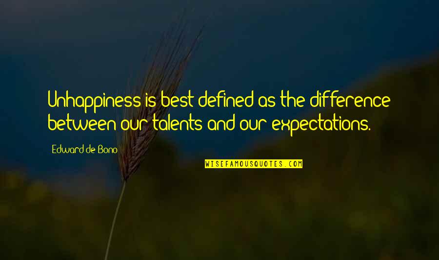 Emidios Restaurant Quotes By Edward De Bono: Unhappiness is best defined as the difference between
