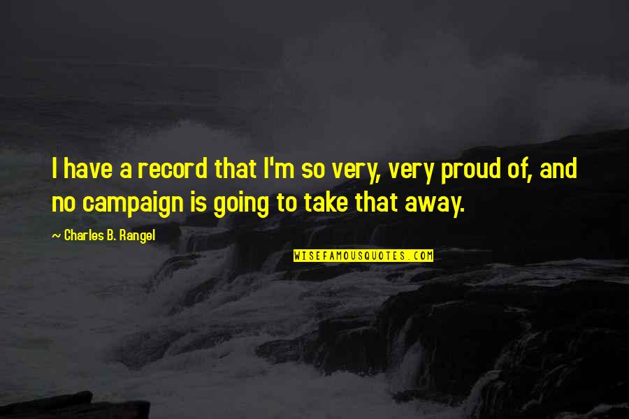 Emigrant Quotes By Charles B. Rangel: I have a record that I'm so very, Emigrant Quotes By Charles B. Rangel: I have a record that I'm so very,