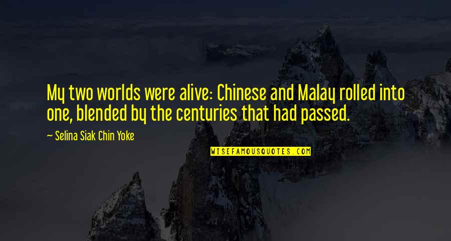 Emigrantes En Quotes By Selina Siak Chin Yoke: My two worlds were alive: Chinese and Malay Emigrantes En Quotes By Selina Siak Chin Yoke: My two worlds were alive: Chinese and Malay