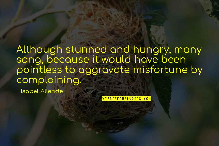 Emigrants Riding Quotes By Isabel Allende: Although stunned and hungry, many sang, because it