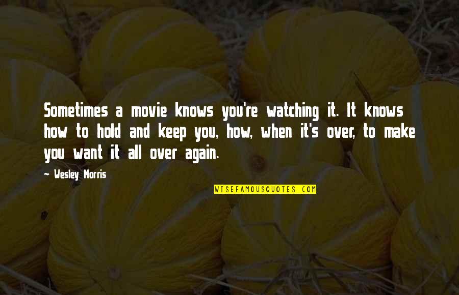 Emigrate Motivational Quotes By Wesley Morris: Sometimes a movie knows you're watching it. It Emigrate Motivational Quotes By Wesley Morris: Sometimes a movie knows you're watching it. It
