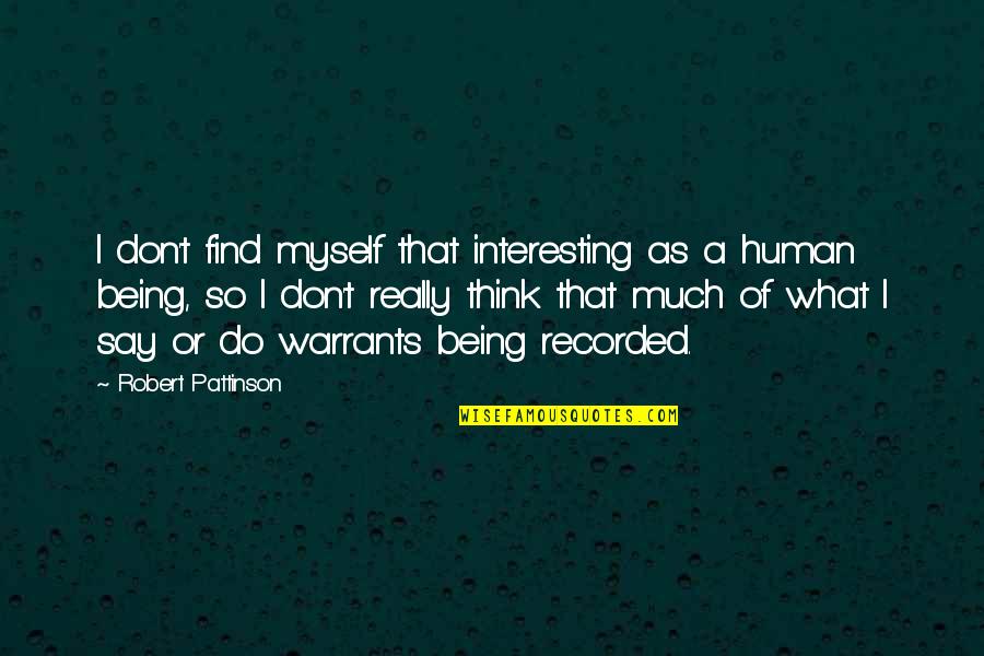 Emigration Def Quotes By Robert Pattinson: I don't find myself that interesting as a
