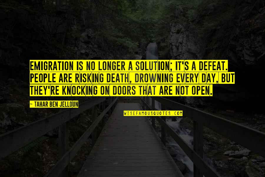 Emigration Quotes By Tahar Ben Jelloun: Emigration is no longer a solution; it's a