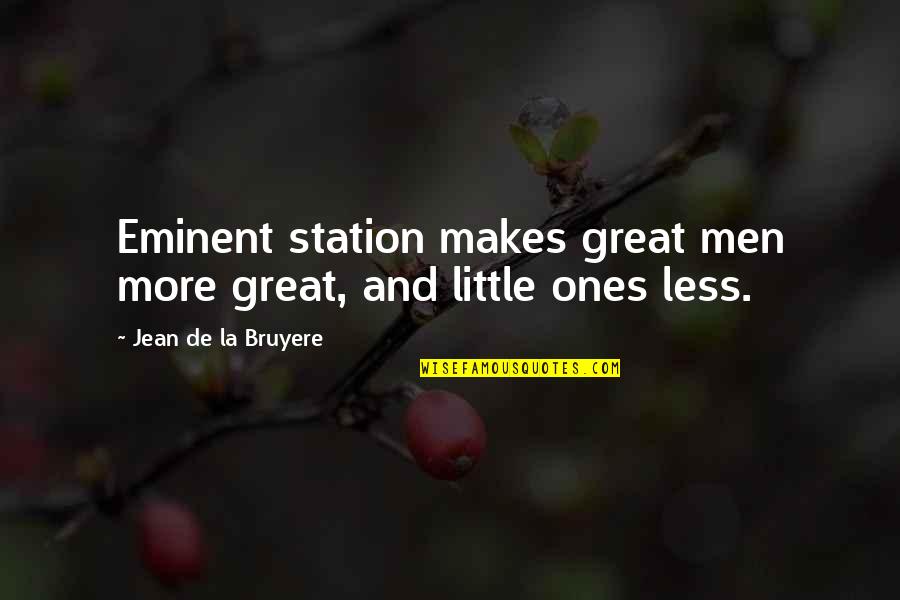 Emii Beirut Quotes By Jean De La Bruyere: Eminent station makes great men more great, and