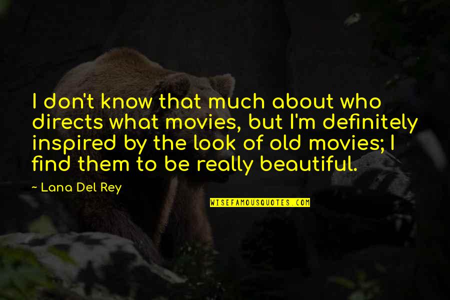 Emii Beirut Quotes By Lana Del Rey: I don't know that much about who directs