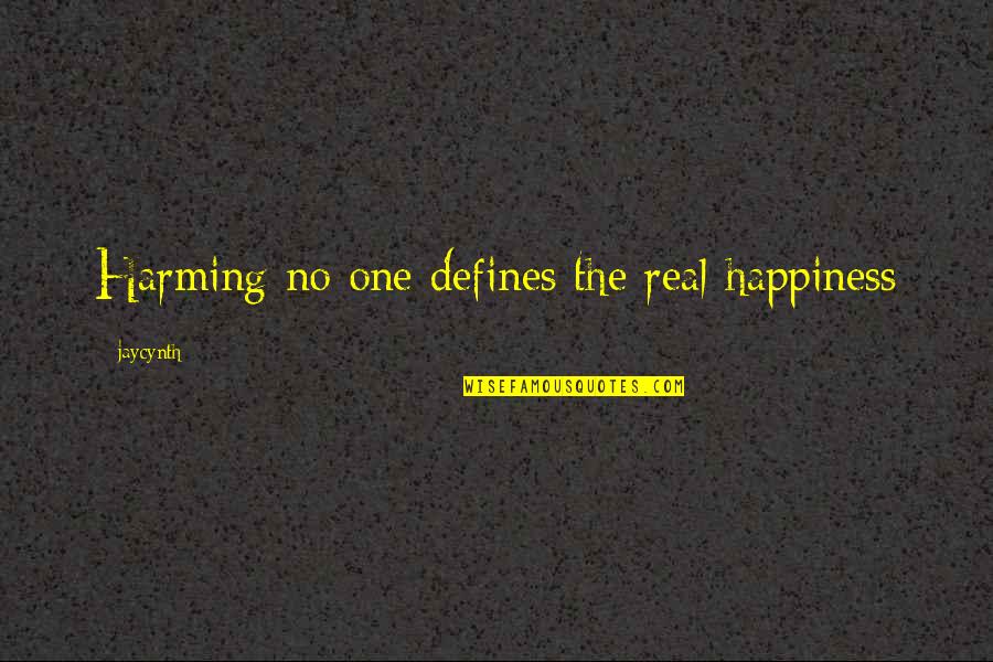 Emiimio Quotes By Jaycynth: Harming no one defines the real happiness