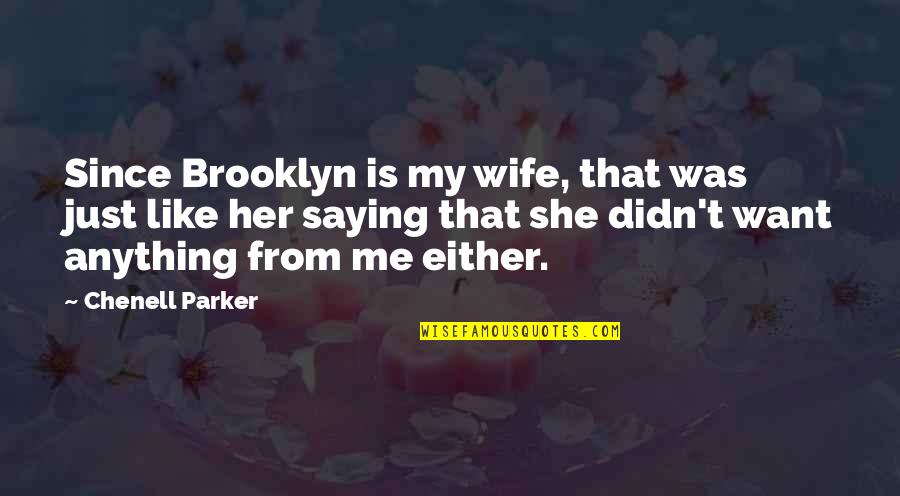 Emiko Togo Quotes By Chenell Parker: Since Brooklyn is my wife, that was just Emiko Togo Quotes By Chenell Parker: Since Brooklyn is my wife, that was just