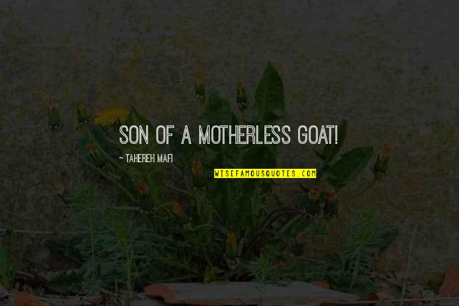 Emil Blonsky Quotes By Tahereh Mafi: Son of a motherless goat!