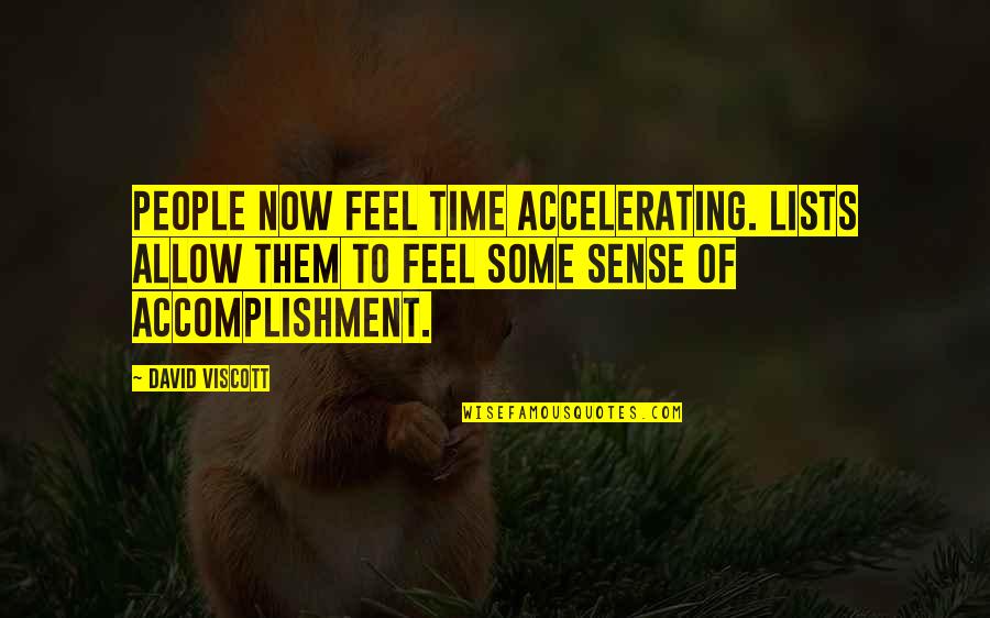 Emil Erlenmeyer Quotes By David Viscott: People now feel time accelerating. Lists allow them
