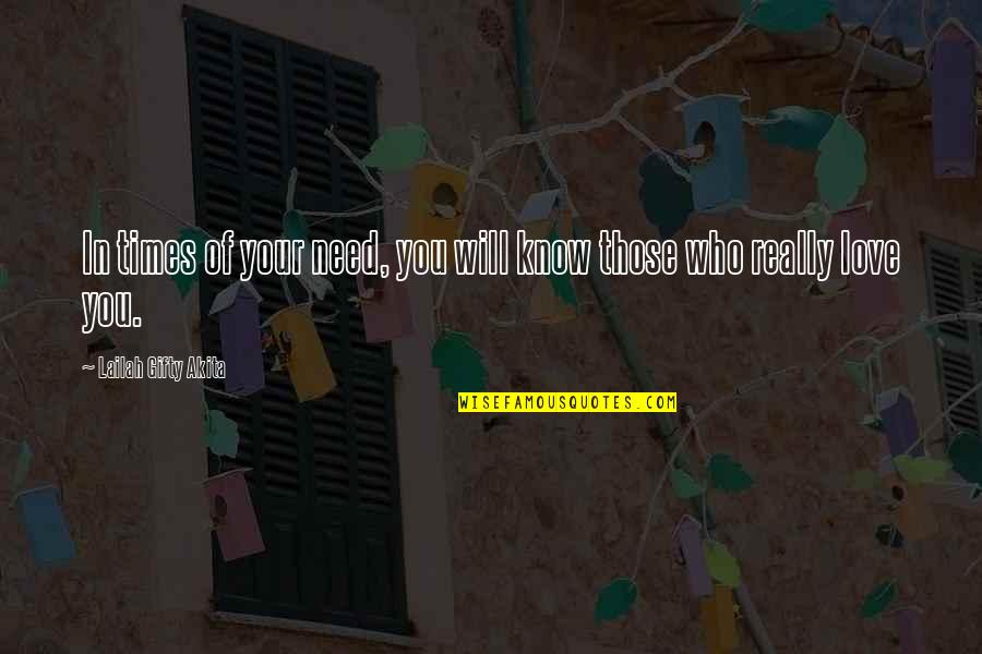 Emil Muzz Quotes By Lailah Gifty Akita: In times of your need, you will know