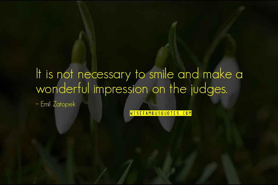 Emil Quotes By Emil Zatopek: It is not necessary to smile and make