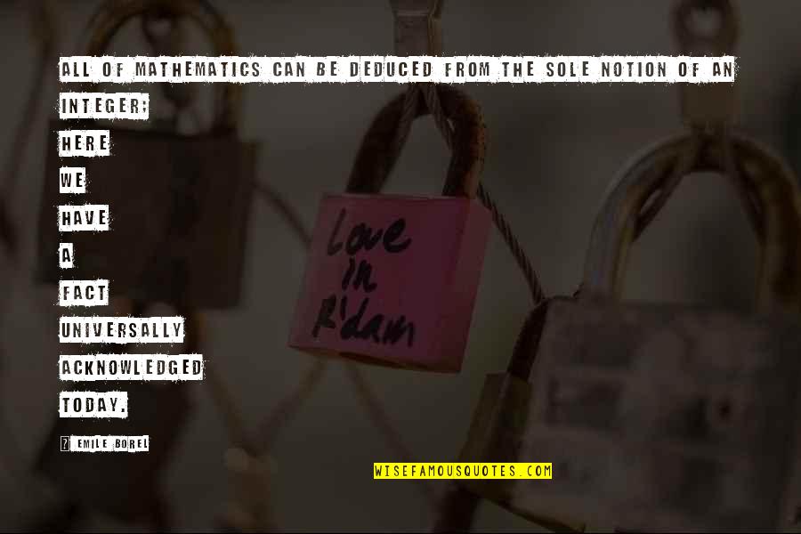 Emile Borel Quotes By Emile Borel: All of mathematics can be deduced from the Emile Borel Quotes By Emile Borel: All of mathematics can be deduced from the