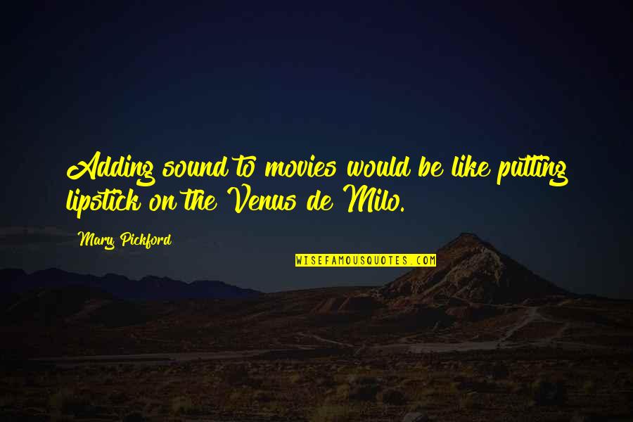 Emile Deschamps Quotes By Mary Pickford: Adding sound to movies would be like putting