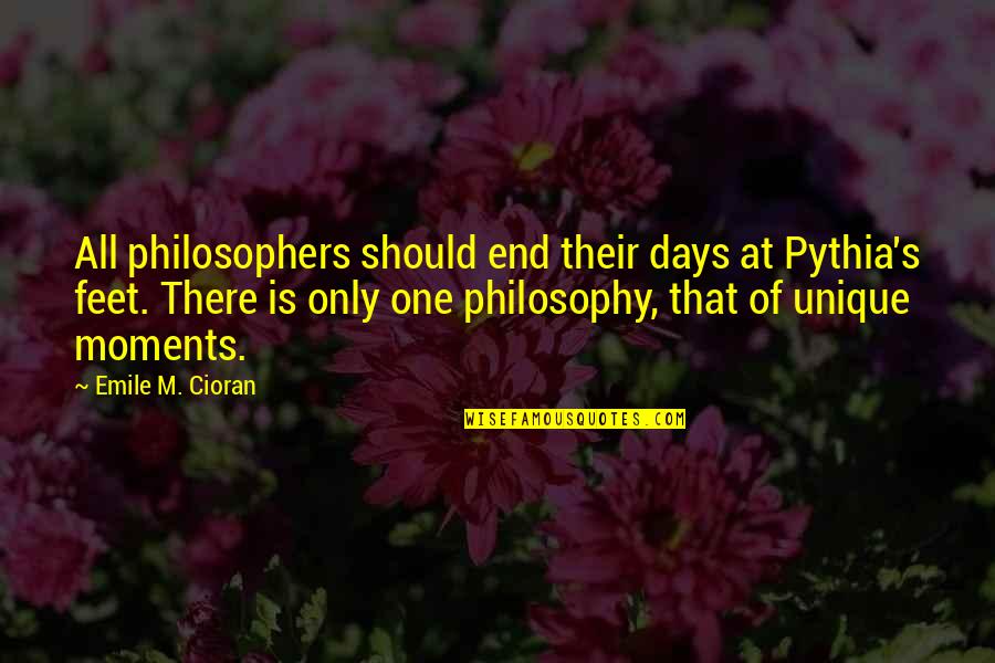 Emile Quotes By Emile M. Cioran: All philosophers should end their days at Pythia's