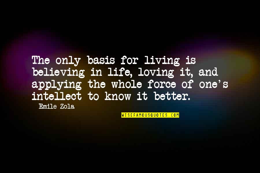 Emile's Quotes By Emile Zola: The only basis for living is believing in