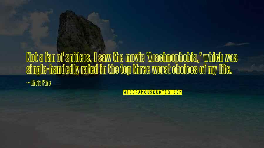 Emiley Zalesky Quotes By Chris Pine: Not a fan of spiders. I saw the Emiley Zalesky Quotes By Chris Pine: Not a fan of spiders. I saw the