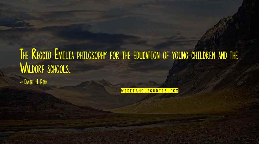 Emilia Quotes By Daniel H. Pink: The Reggio Emilia philosophy for the education of