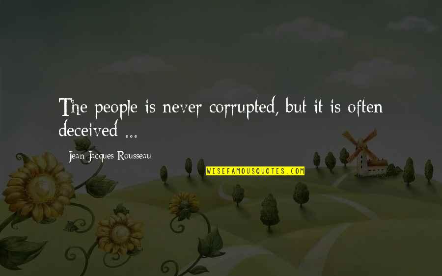 Emilia Reggio Quotes By Jean-Jacques Rousseau: The people is never corrupted, but it is