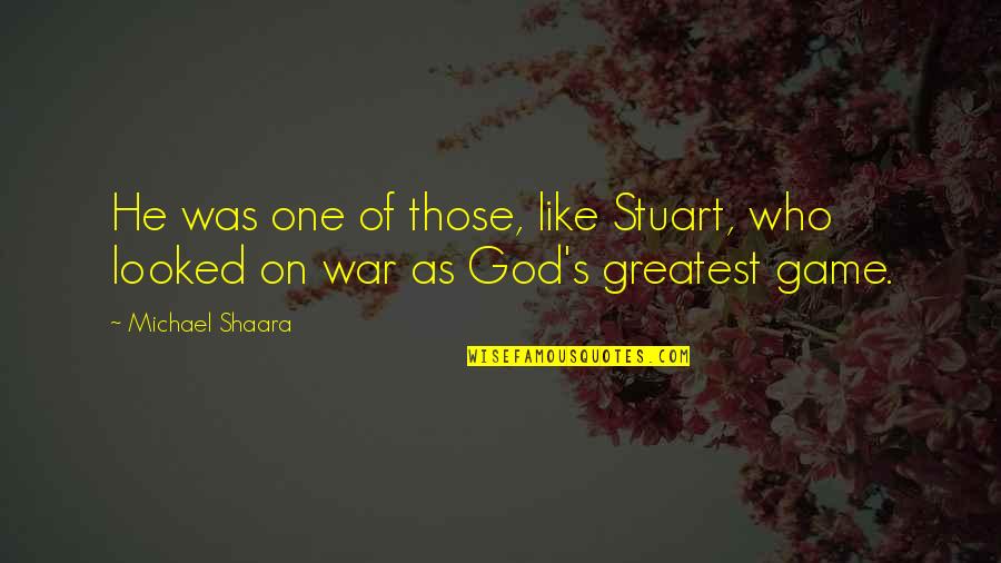 Emilie De Ravin Quotes By Michael Shaara: He was one of those, like Stuart, who