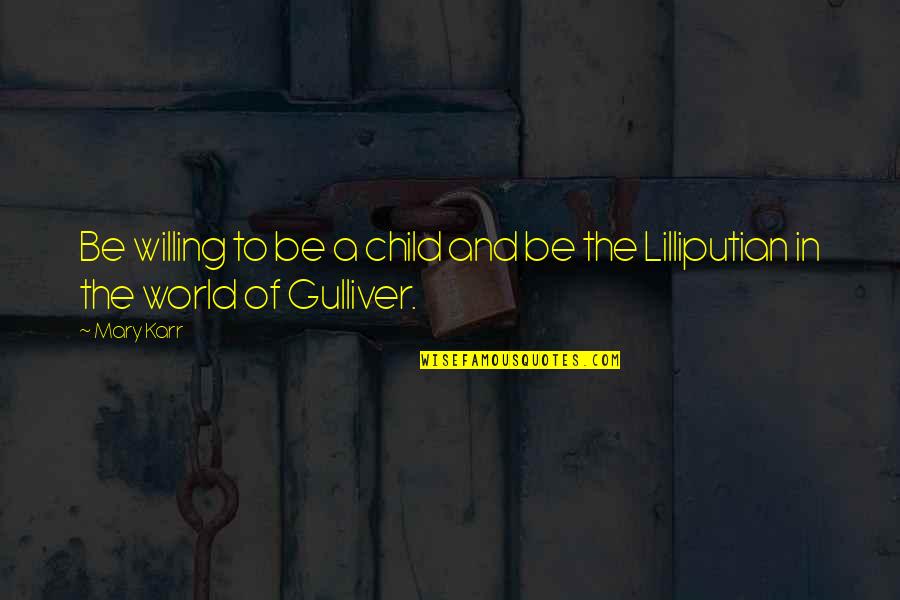 Emilien Cot Quotes By Mary Karr: Be willing to be a child and be