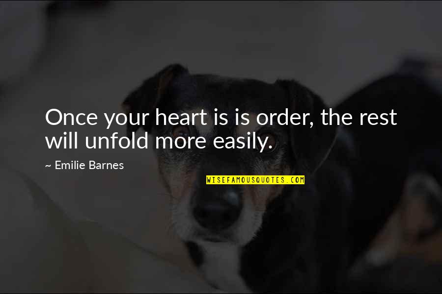 Emilie's Quotes By Emilie Barnes: Once your heart is is order, the rest